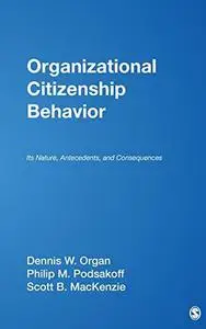 Organizational Citizenship Behavior: Its Nature, Antecedents, and Consequences