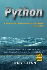 PYTHON, Guide complet de la programmation orientée objet pour débutants - Tony Chan
