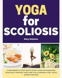 «Yoga for Scoliosis» by Mary Golanna
