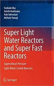 Super Light Water Reactors and Super Fast Reactors: Supercritical-Pressure Light Water Cooled Reactors