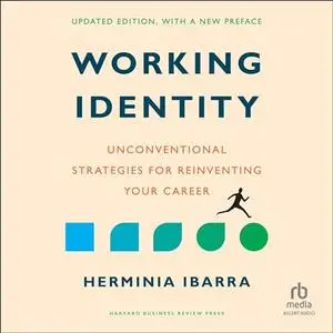 Working Identity, Updated Edition, with a New Preface: Unconventional Strategies for Reinventing Your Career [Audiobook]