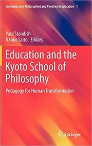 Education and the Kyoto School of Philosophy: Pedagogy for Human Transformation