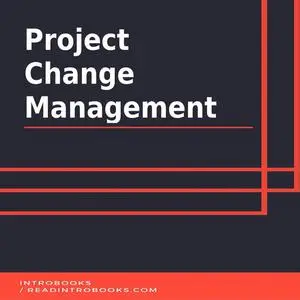 «Project Change Management» by Introbooks Team