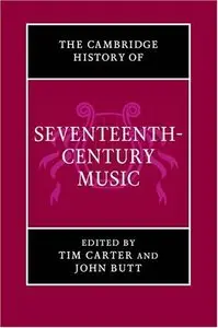The Cambridge History of Seventeenth-Century Music (The Cambridge History of Music) by Tim Carter [Repost]