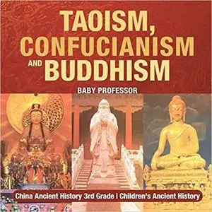 Taoism, Confucianism and Buddhism - China Ancient History