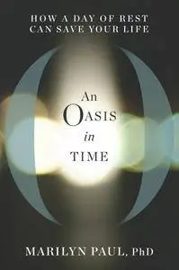 An Oasis in Time: How a Day of Rest Can Save Your Life