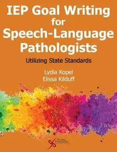 IEP Goal Writing for Speech-Language Pathologists: Utilizing State Standards