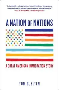 «A Nation of Nations: A Great American Immigration Story» by Tom Gjelten