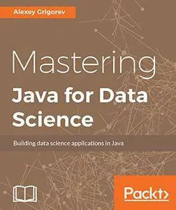 Mastering Java for Data Science