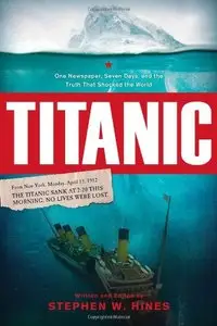 Titanic: One Newspaper, Seven Days, and the Truth That Shocked the World [Repost]