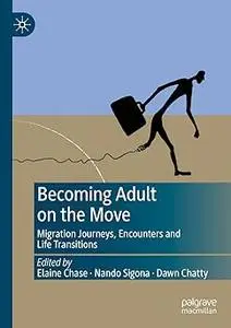 Becoming Adult on the Move: Migration Journeys, Encounters and Life Transitions