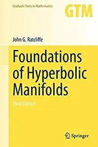 Foundations of Hyperbolic Manifolds (Graduate Texts in Mathematics Book 149) 3rd Edition