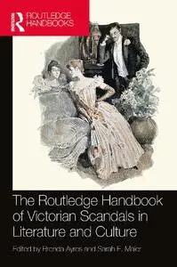 The Routledge Handbook of Victorian Scandals in Literature and Culture