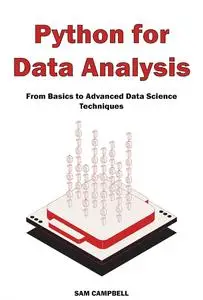 Python for Data Analysis: From Basics to Advanced Data Science Techniques