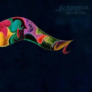 DJ Ezasscul - Jazz Meditation 2 Mellow Soul (2014)