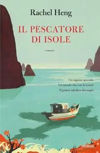 Rachel Heng - Il pescatore di isole