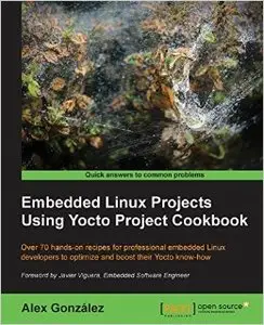 Embedded Linux Projects Using Yocto Project Cookbook (Repost)