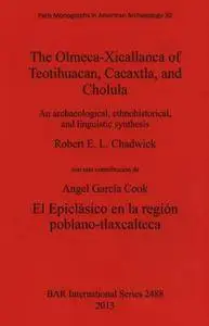The Olmeca-Xicallanca of Teotihuacan, Cacaxtla, and Cholula: An archaeological, ethnohistorical, and linguistic synthesis