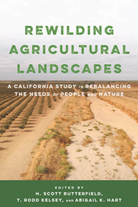 Rewilding Agricultural Landscapes : A California Study in Rebalancing the Needs of People and Nature