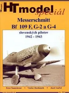 Messerschmitt Bf 109 F, G-2 a G-4 Slovenskych Pilotov 1942-1943 - HT Model Special №903 2002 (repost)