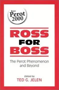 Ross for Boss: The Perot Phenomena and Beyond