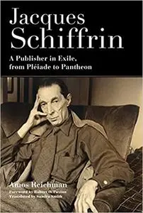 Jacques Schiffrin: A Publisher in Exile, from Pléiade to Pantheon