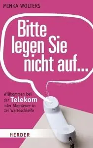 Bitte legen Sie nicht auf Willkommen bei der Telekom oder Abenteuer in der Warteschleife