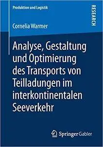 Analyse, Gestaltung und Optimierung des Transports von Teilladungen im interkontinentalen Seeverkehr