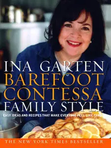 Barefoot Contessa Family Style: Easy Ideas and Recipes That Make Everyone Feel Like Family (repost)