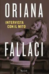Oriana Fallaci, "Intervista con il mito"