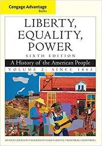 Liberty, Equality, Power: A History of the American People, Vol.2: Since 1863, 6th Edition