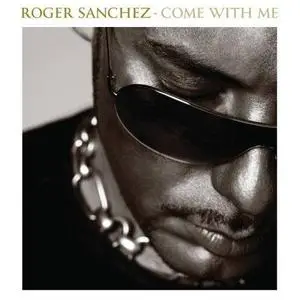 Roger Sanchez - Come With Me (May 2006)