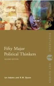 Fifty Major Political Thinkers (2nd edition) [Repost]