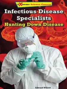 Infectious Disease Specialists: Hunting Down Disease