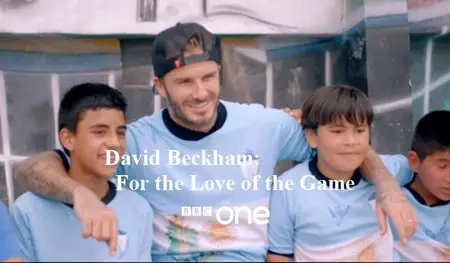 BBC - David Beckham: For the Love of the Game (2015)