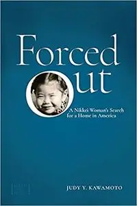 Forced Out: A Nikkei Woman’s Search for a Home in America