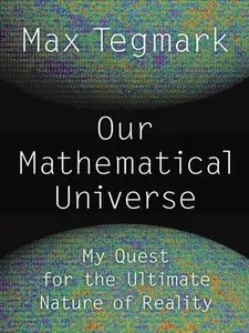 Our Mathematical Universe: My Quest for the Ultimate Nature of Reality
