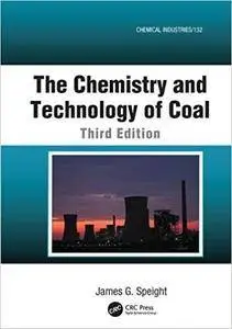 The Chemistry and Technology of Coal, Third Edition