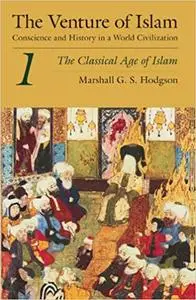 The Venture of Islam, Volume 1: The Classical Age of Islam Ed 12