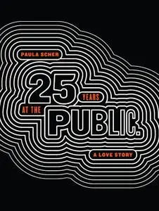 Paula Scher: Twenty-Five Years at the Public: A Love Story