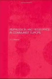 Repression and Resistance in Communist Europe (Basees/Curzon Series on Russian & East European Studies)