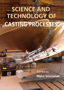 "Science and Technology of Casting Processes" ed. by Malur Srinivasan