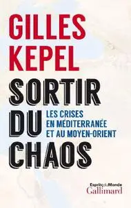Gilles Kepel, "Sortir du chaos : Les crises en Méditerranée et au Moyen-Orient"