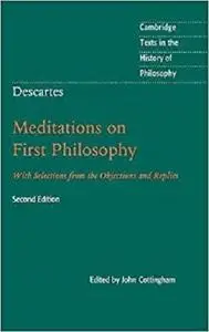 Descartes: Meditations on First Philosophy: With Selections from the Objections and Replies