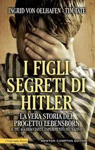 Ingrid Von Oelhafen e Tim Tate - I figli segreti di Hitler