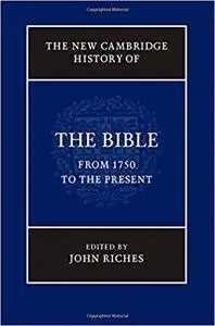 The New Cambridge History of the Bible: Volume 4, From 1750 to the Present