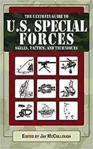 Ultimate Guide to U.S. Special Forces Skills, Tactics, and Techniques (Ultimate Guides)