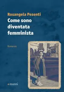 Rosangela Pesenti - Come sono diventata femminista