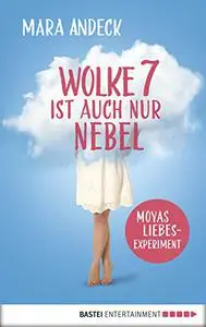 Wolke 7 ist auch nur Nebel: Moyas Liebesexperiment