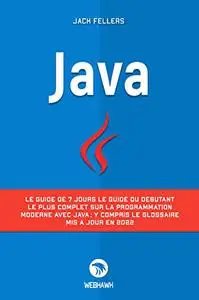 JAVA: Le guide de 7 jours le guide du débutant le plus complet sur la programmation modern avec java